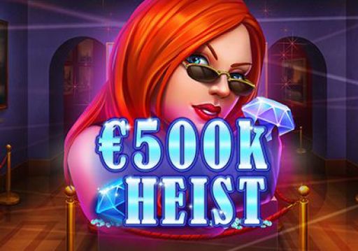 500K Heist Slots